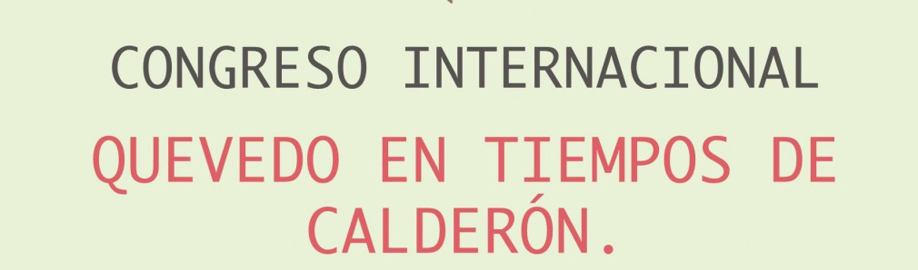 Congreso Internacional "Quevedo en tiempos de Calderón"