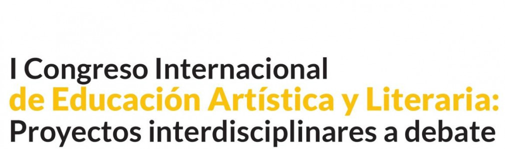 I Congreso Internacional de Educación Artística y Literaria: Proyectos interdisciplinares a debate.