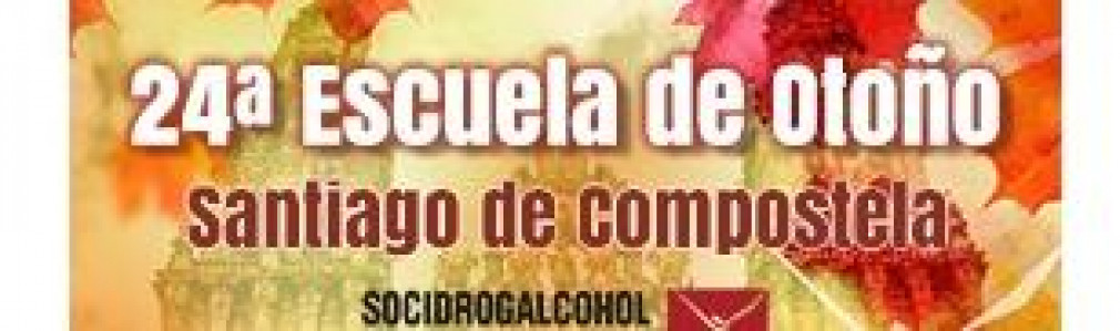 24ª Escuela de Otoño Socidrogalcohol