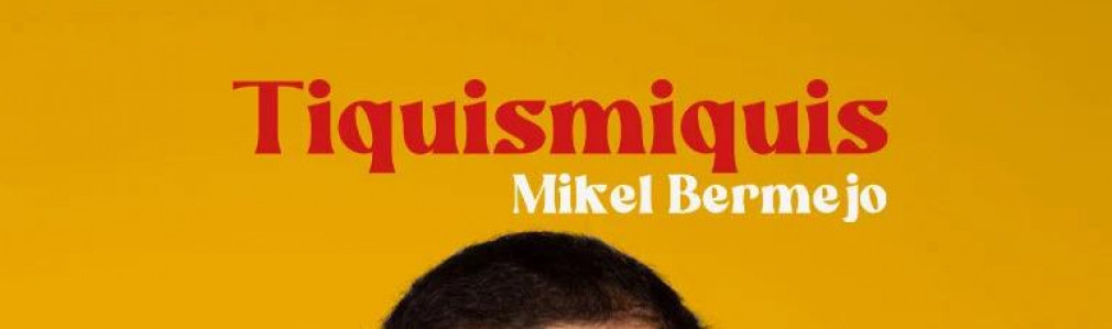 Mikel Bermejo "Tiquismiquis"
