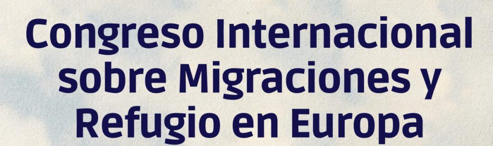 Congreso Internacional sobre Migraciones y Refugio en Europa