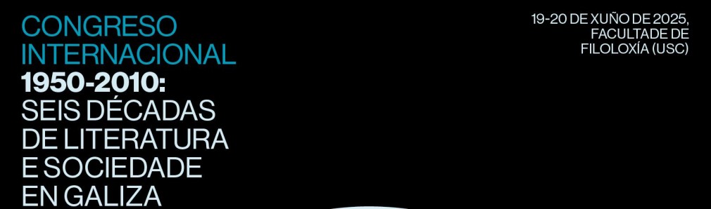 Congreso Internacional 1950-2010: seis décadas de literatura e sociedade en Galiza 