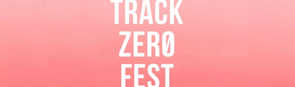 Track Zero Fest