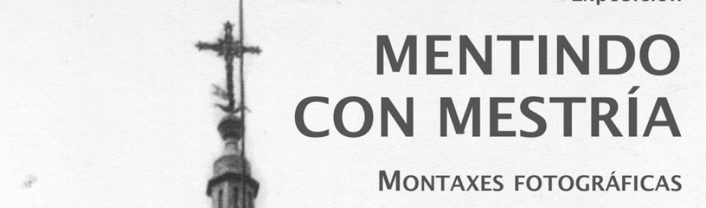 Mentindo con mestría. Montaxes fotográficas de Augusto Pacheco (1948-1973)