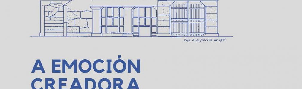 A Emoción creadora. Manuel Gómez Román e a arquitectura galeguista