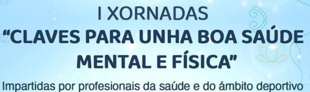 I Xornadas: Claves para unha boa saúde mental e física
