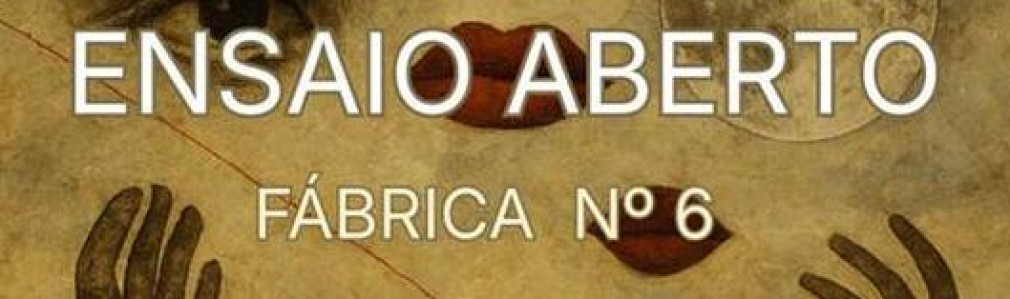 Ensaio Aberto Fábrica Nº6
