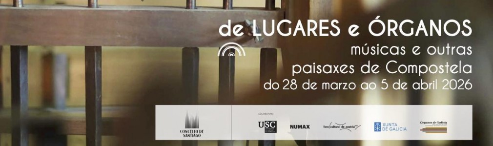 De Lugares e Órganos 2026-Memoria silente: Os órganos de Compostela de fóra