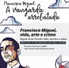 Francisco Miguel, vida, arte e crime